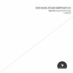 GOS MUSIC STUDIO DEEPCAST 015_Nae:tek_[Superordinate Music]