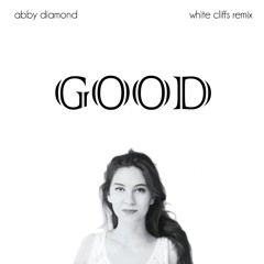Abby Diamond - Good (White Cliffs Remix)