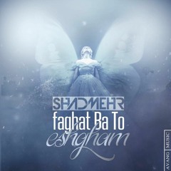 Shadmehr Aghili - Faghat Ba To Eshgham