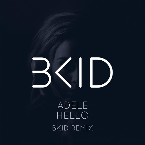 Adele - Hello (BKID Remix)