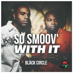 So Smoov' With It by Black Circle