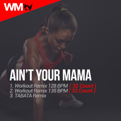 3. Ain't Your Mama (Tabata Remix - Originally Performed By Jennifer Lopez)