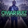 omar-ruiz-me-gusta-lo-verdemp3-brayan-mendoza