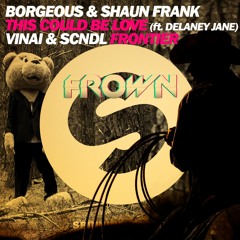 This Could Be Frontier (FROWN Edit) - Borgeous & Shaun Frank ft. Delaney Jane vs. Vinai & SCNDL