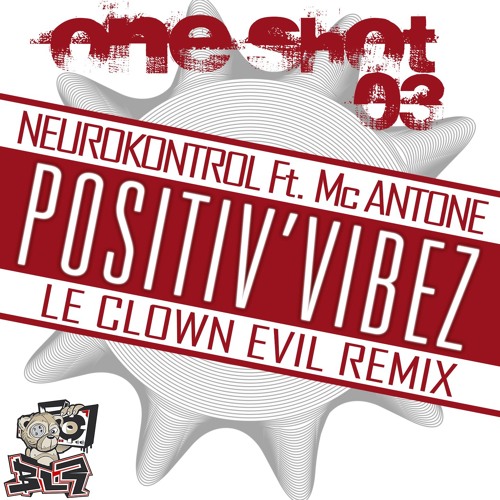 FREE DOWNLOAD -  Positiv'Vibez (Le Clown Evil Remix) - Neurokontrol Ft. Mc Antone (One Shot #03)