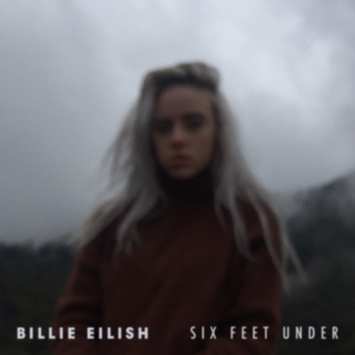 Stream Six Feet Under by Billie Eilish | Listen online for free on  SoundCloud