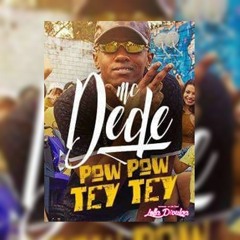 MC Dede - Pow Pow Tey Tey ( LollaDivulga)