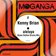 Kenny Brian - Aleluya (Bryan Dalton Drums Mix) | Supported by Fatboy Slim, Kryder and more..