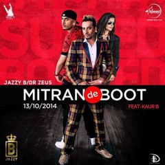 Mitran De Boot - Jazzy B Ft. Kaur B Dhol Mash Up