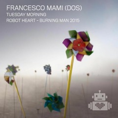 Francesco Mami (DOS) - Robot Heart - Burning Man 2015