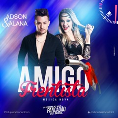 Adson E Alana - Amigo Frentista ( Lancamento Sertanejo Eletronico Julho 2016 )