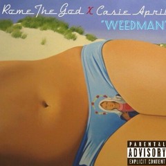 Weedman- Rome The God X CasieApril