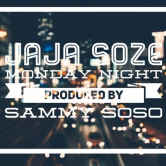 JAJA SOZE - MONDAY NIGHT| PRODUCED BY SAMMY SOSO