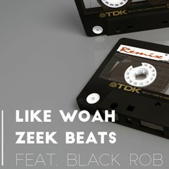 Like Woah Remix - Zeek Beats (Feat. Black Rob)