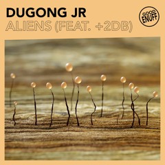 Dugong Jr - Aliens (feat. +2dB)