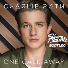 Charlie Puth - One Call Away (Henry Himself Bootleg)