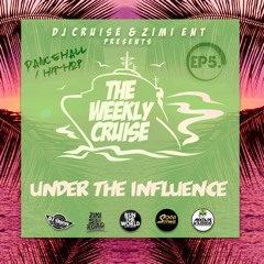 Weekly Cruise Under Influence (DANCEHALL / HIPHOP MIX)