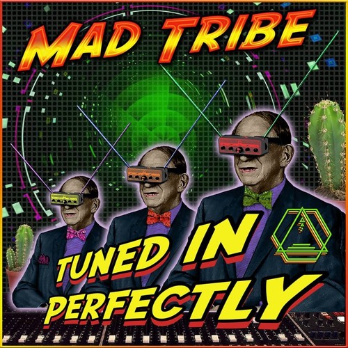 Mad Tribe - Tuned In Perfectly