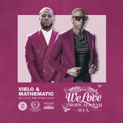 Vielo & Mathematic - We Love Tropical & RnB Mix