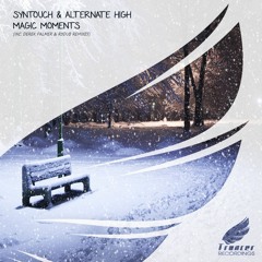 Syntouch & Alternate High - Magic Moments (Original Mix) [Trancer] *Uplifting Only #177 Fan Fav*