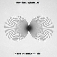 The Poeticast - Episode 136 (Casual Treatment Guest Mix)