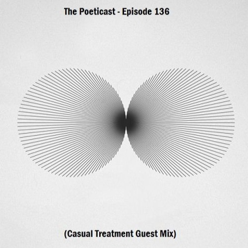 The Poeticast - Episode 136 (Casual Treatment Guest Mix)