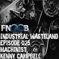 Machinist - Industrial Wasteland Episode 025