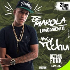 MC Tchu - De Marola (Prod. Delano) Lançamento Oficial 2016
