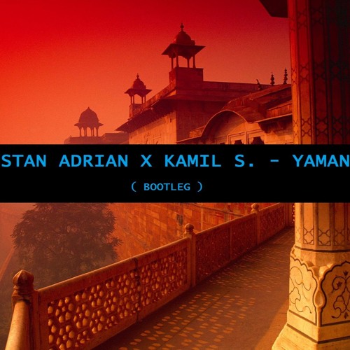 Stan Adrian X Kamil S.  - Yaman ( Bootleg )