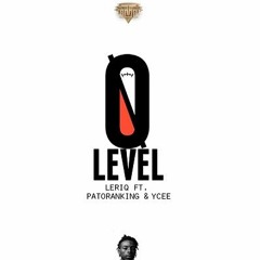 Leriq x Patoranking x YCee - Zero Level