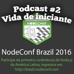 NodeBR Cast #2 - Vida de Iniciante