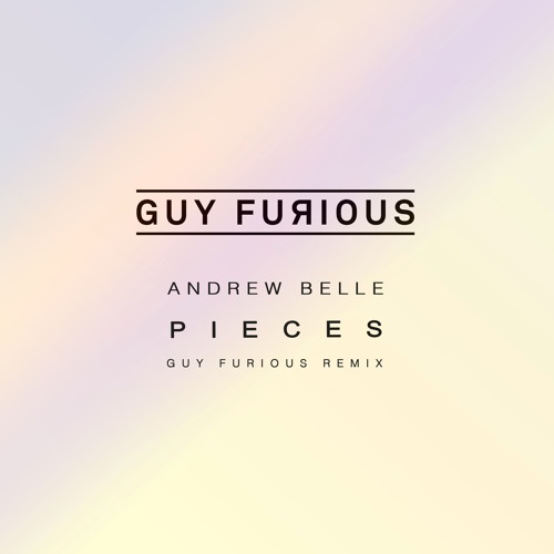 Stream Andrew Belle - Pieces (Guy Furious Remix) by Guy Furious
