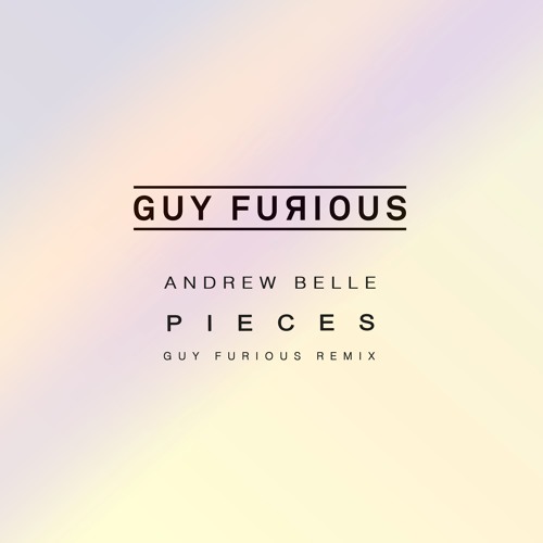 Andrew Belle - Pieces (Guy Furious Remix)