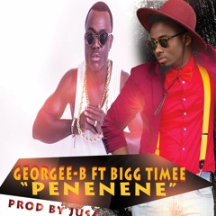 Georgee-B ft Bigg Timee PENENENE by prod by JUSA