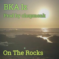 "On The Rocks" - BKA Iz prod. ᴄhopmonk