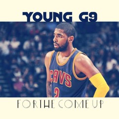 Young G9 - ForTheComeUp (Kyrie Irving)