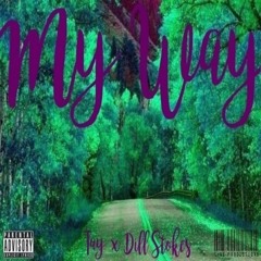 Tay & Dill Stokes- My Way- Produced By Ricky Vela