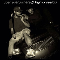 uber everywhere // byrn x seejay