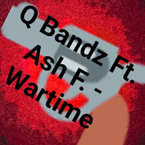 Q Bandz Ft. Ash F. - WarTime