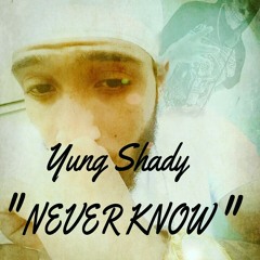 Yung Shady - "Never Know" prod. By Hommy Tu Favorito