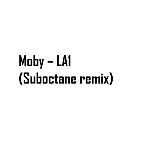 Moby - LA1 (Suboctane Remix)