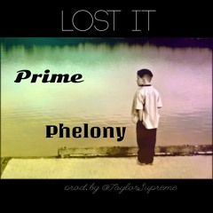 Phelony - Lost It ft. Prime (prod. by @TaylorSupreme)