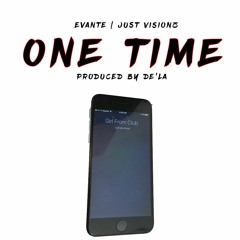 One Time Ft. Just Visionz (Prod. De'La)