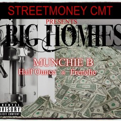 Big Homies  By Big Munchie Ft Half Ounce & Frenche