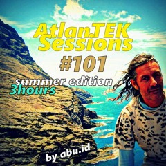 AtlanTEK Sessions #101 By Abu.id ( 3h Summer Edition)