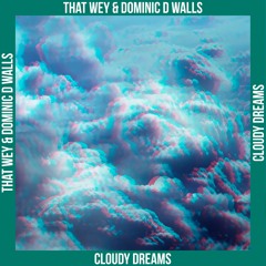 Cloudy Dreams(Dominic D Walls Version)[FREE DL]