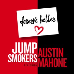 Jump Smokers feat. Austin Mahone - Deserve Better