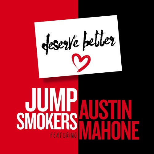Jump Smokers feat Austin Mahone - Deserve Better (Jump Smokers Remix)