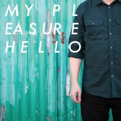 MY PLEASURE — Hello