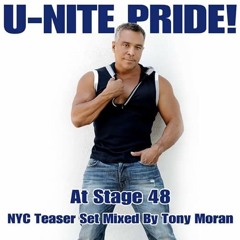 U-NITE PRIDE@ STAGE 48 Teaser Set Mixed By TONY MORAN